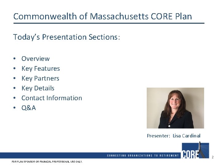 Commonwealth of Massachusetts CORE Plan Today’s Presentation Sections: • • • Overview Key Features