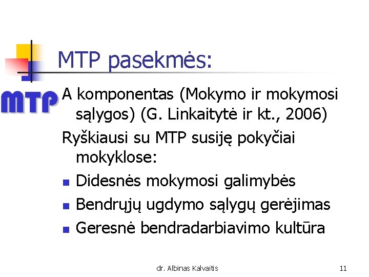 MTP pasekmės: A komponentas (Mokymo ir mokymosi sąlygos) (G. Linkaitytė ir kt. , 2006)