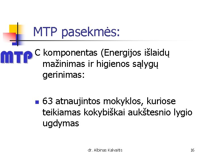 MTP pasekmės: C komponentas (Energijos išlaidų mažinimas ir higienos sąlygų gerinimas: n 63 atnaujintos