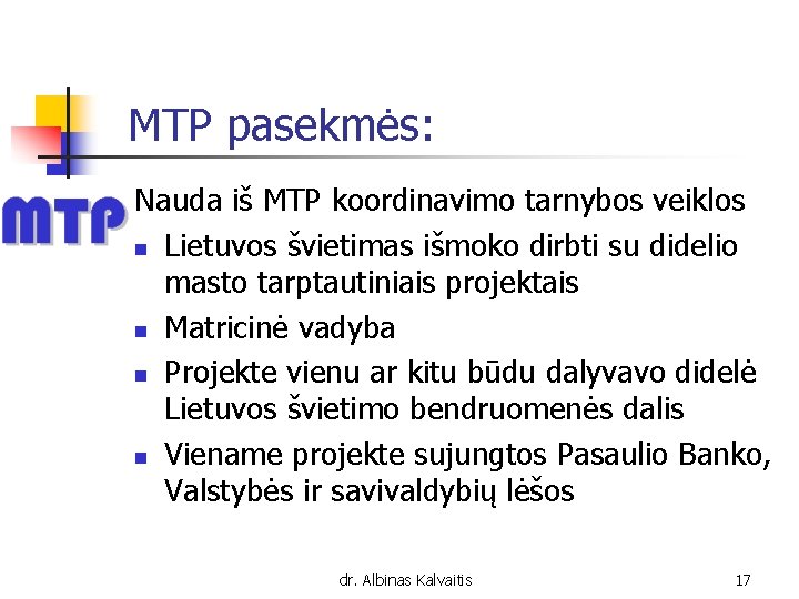 MTP pasekmės: Nauda iš MTP koordinavimo tarnybos veiklos n Lietuvos švietimas išmoko dirbti su