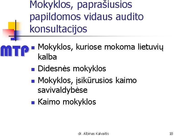 Mokyklos, paprašiusios papildomos vidaus audito konsultacijos n n Mokyklos, kuriose mokoma lietuvių kalba Didesnės