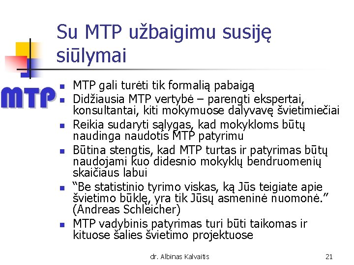 Su MTP užbaigimu susiję siūlymai n n n MTP gali turėti tik formalią pabaigą
