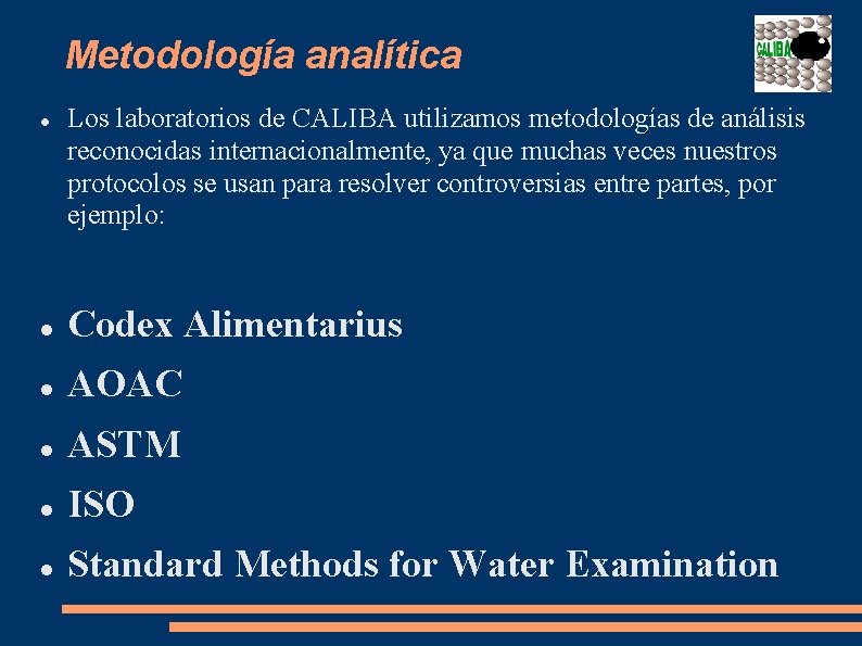 Metodología analítica Los laboratorios de CALIBA utilizamos metodologías de análisis reconocidas internacionalmente, ya que