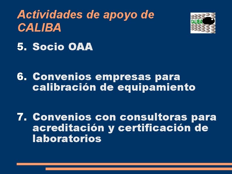 Actividades de apoyo de CALIBA 5. Socio OAA 6. Convenios empresas para calibración de