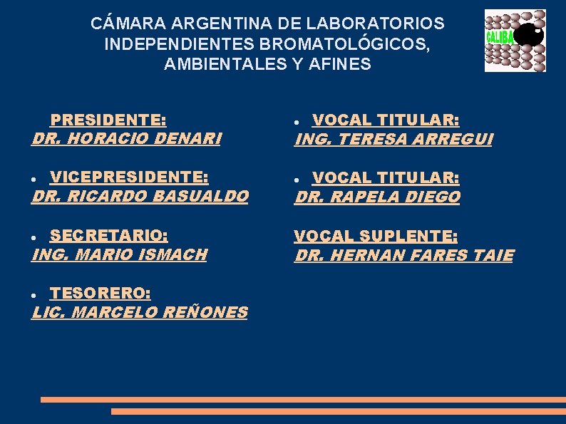CÁMARA ARGENTINA DE LABORATORIOS INDEPENDIENTES BROMATOLÓGICOS, AMBIENTALES Y AFINES PRESIDENTE: VOCAL TITULAR: VICEPRESIDENTE: VOCAL