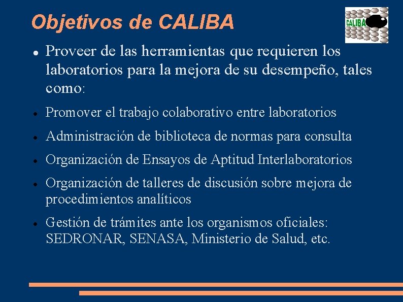 Objetivos de CALIBA Proveer de las herramientas que requieren los laboratorios para la mejora