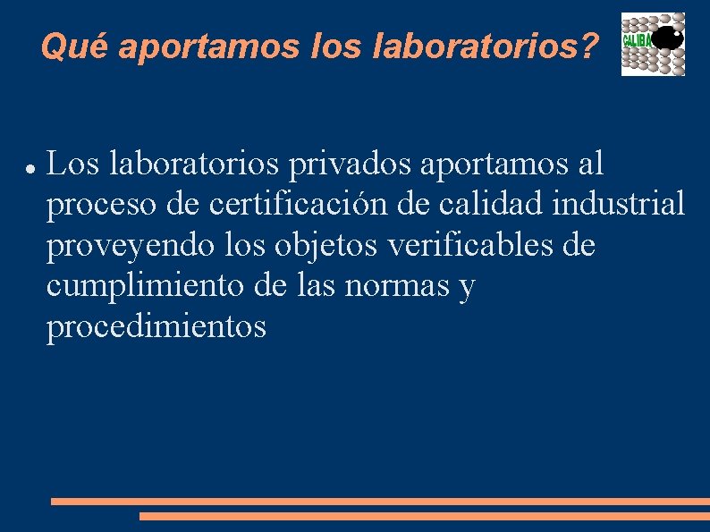 Qué aportamos laboratorios? Los laboratorios privados aportamos al proceso de certificación de calidad industrial