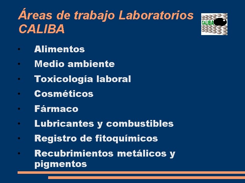 Áreas de trabajo Laboratorios CALIBA • Alimentos • Medio ambiente • Toxicología laboral •