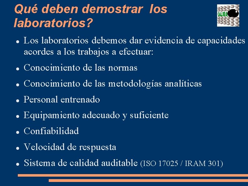 Qué deben demostrar los laboratorios? Los laboratorios debemos dar evidencia de capacidades acordes a