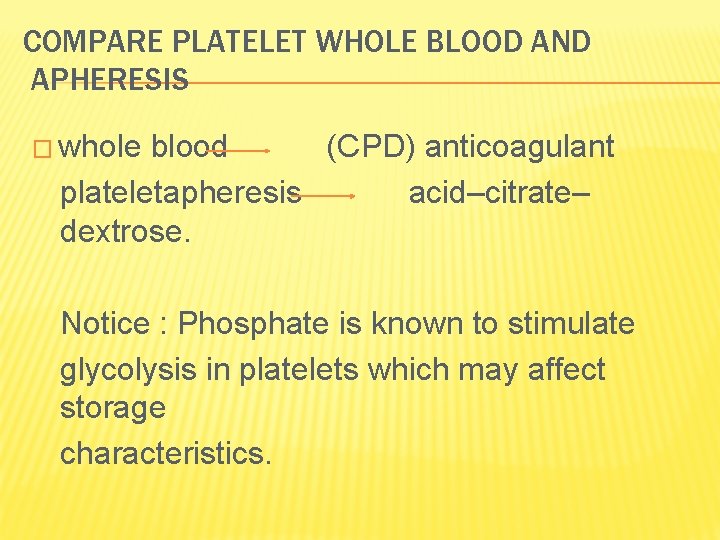 COMPARE PLATELET WHOLE BLOOD AND APHERESIS � whole blood (CPD) anticoagulant plateletapheresis acid–citrate– dextrose.
