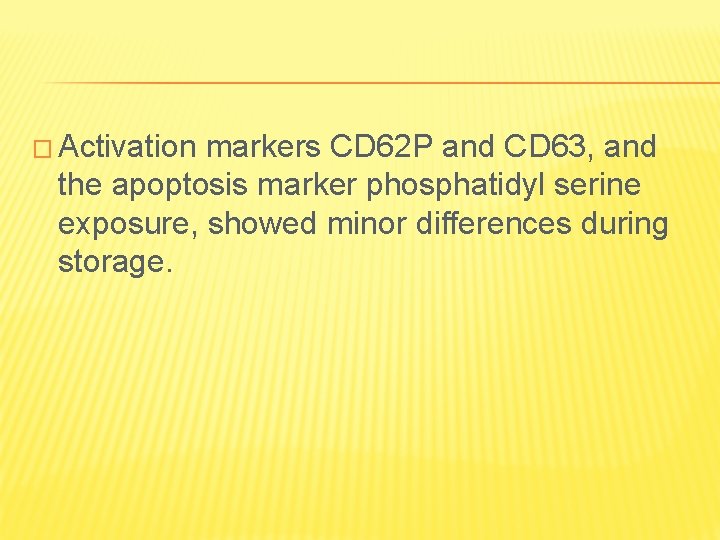 � Activation markers CD 62 P and CD 63, and the apoptosis marker phosphatidyl