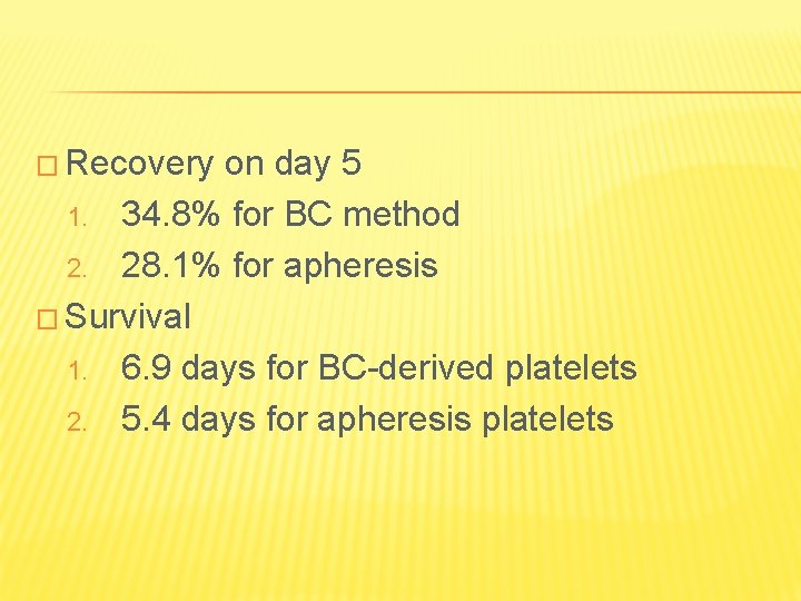 � Recovery on day 5 1. 34. 8% for BC method 2. 28. 1%