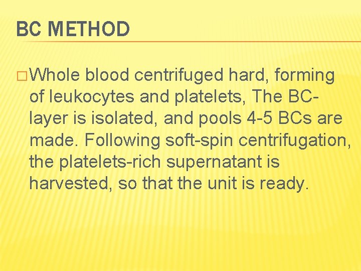 BC METHOD � Whole blood centrifuged hard, forming of leukocytes and platelets, The BClayer