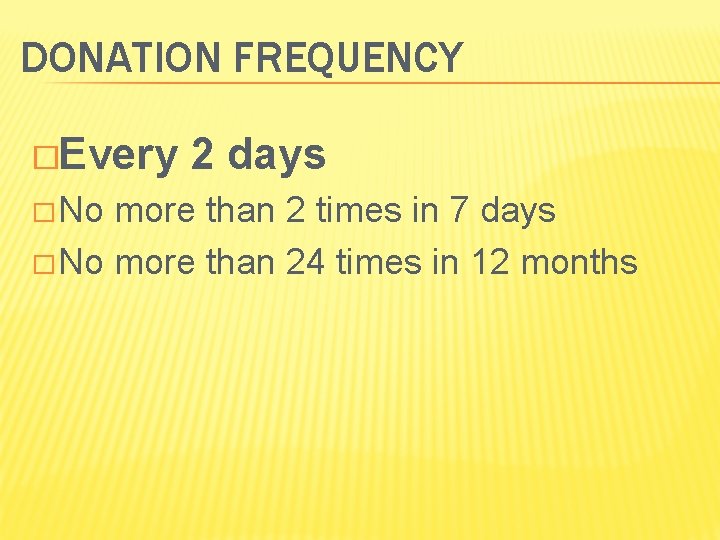 DONATION FREQUENCY �Every � No 2 days more than 2 times in 7 days