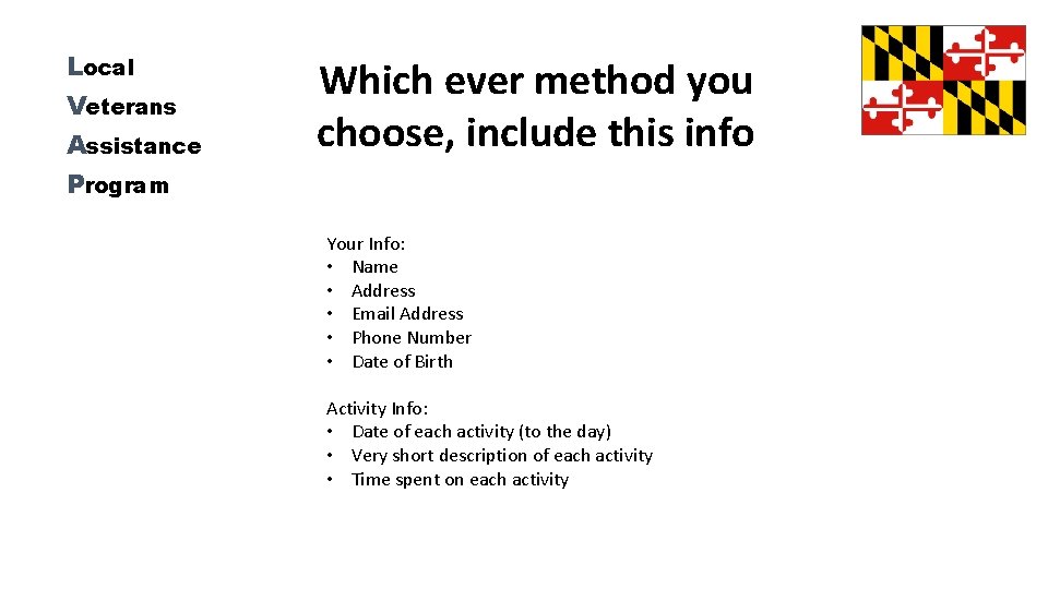 Local Veterans Assistance Program Which ever method you choose, include this info Your Info:
