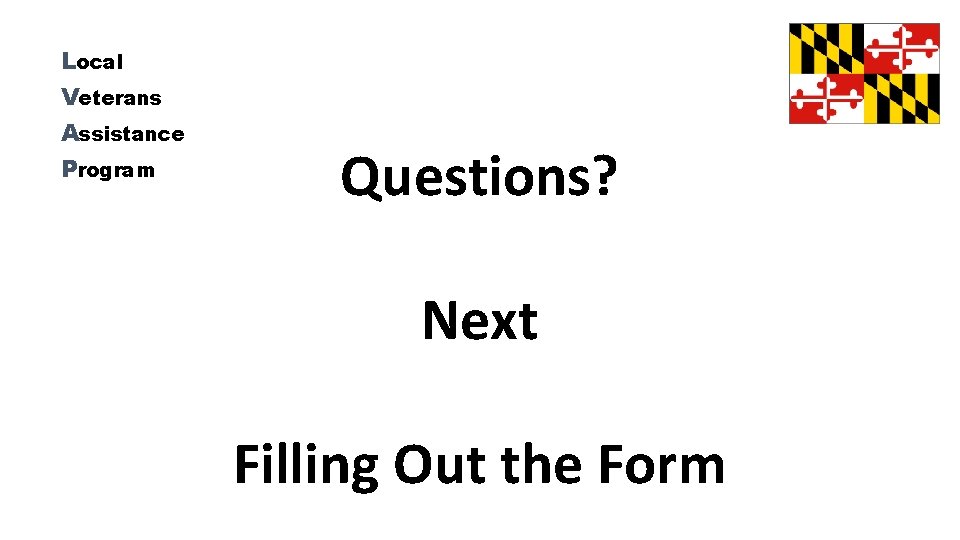 Local Veterans Assistance Program Questions? Next Filling Out the Form 