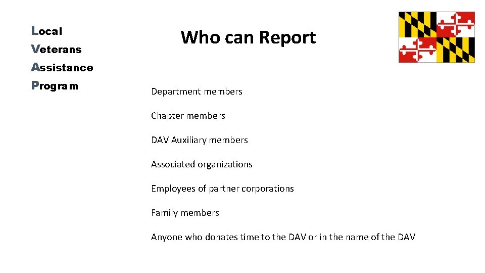 Local Veterans Assistance Program Who can Report Department members Chapter members DAV Auxiliary members