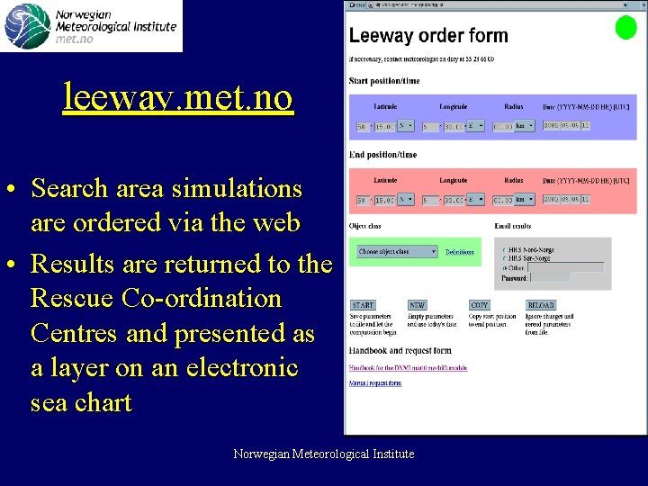 leeway. met. no • Search area simulations are ordered via the web • Results