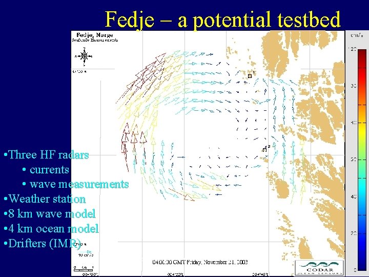 Fedje – a potential testbed • Three HF radars • currents • wave measurements