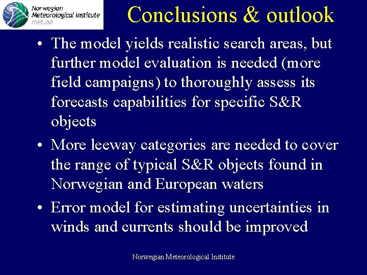 Conclusions & outlook • The model yields realistic search areas, but further model evaluation