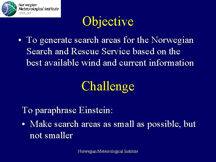 Objective • To generate search areas for the Norwegian Search and Rescue Service based