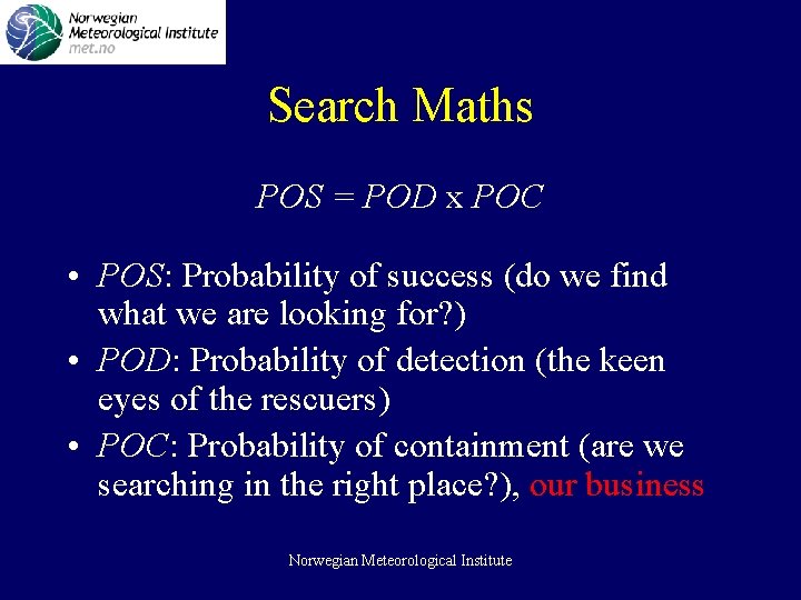 Search Maths POS = POD x POC • POS: Probability of success (do we