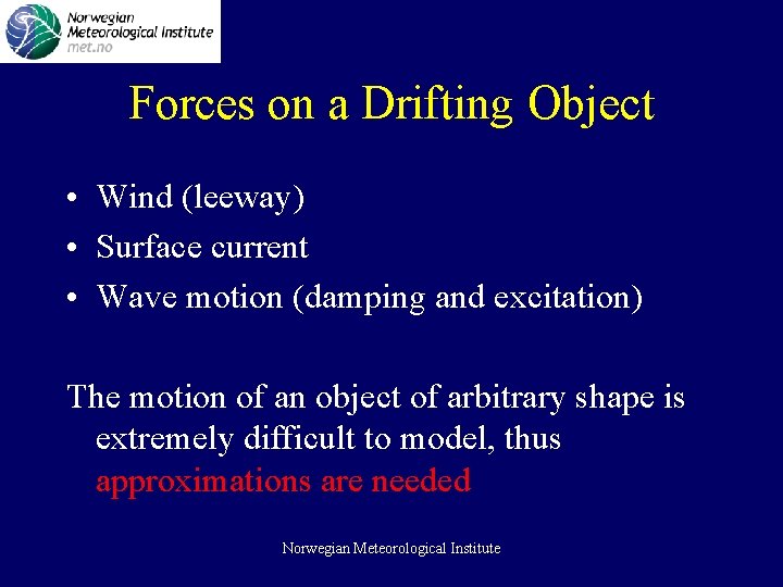 Forces on a Drifting Object • Wind (leeway) • Surface current • Wave motion