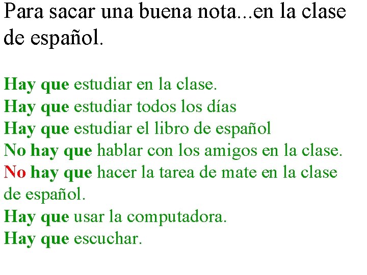 Para sacar una buena nota. . . en la clase de español. Hay que