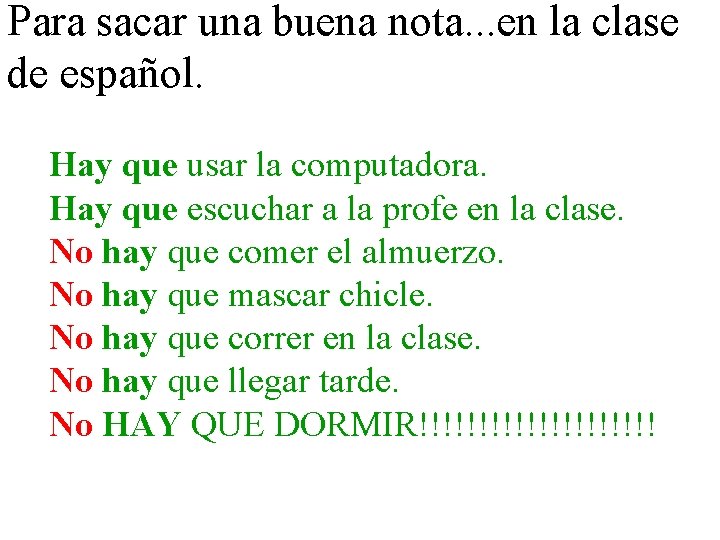 Para sacar una buena nota. . . en la clase de español. Hay que