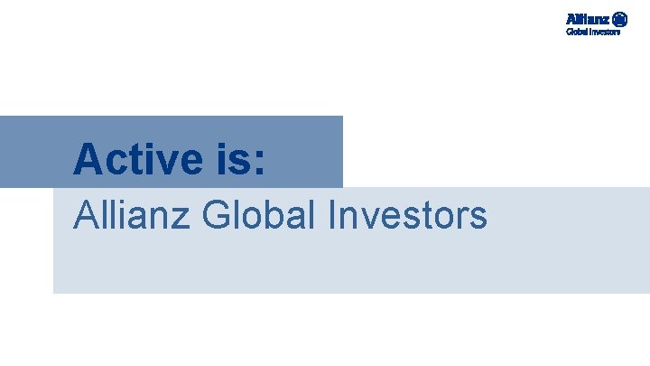 Active is: Allianz Global Investors 