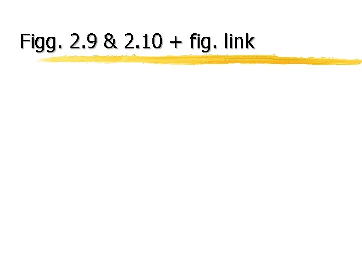 Figg. 2. 9 & 2. 10 + fig. link 