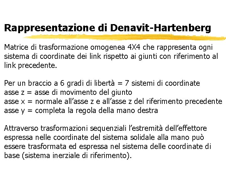 Rappresentazione di Denavit-Hartenberg Matrice di trasformazione omogenea 4 X 4 che rappresenta ogni sistema