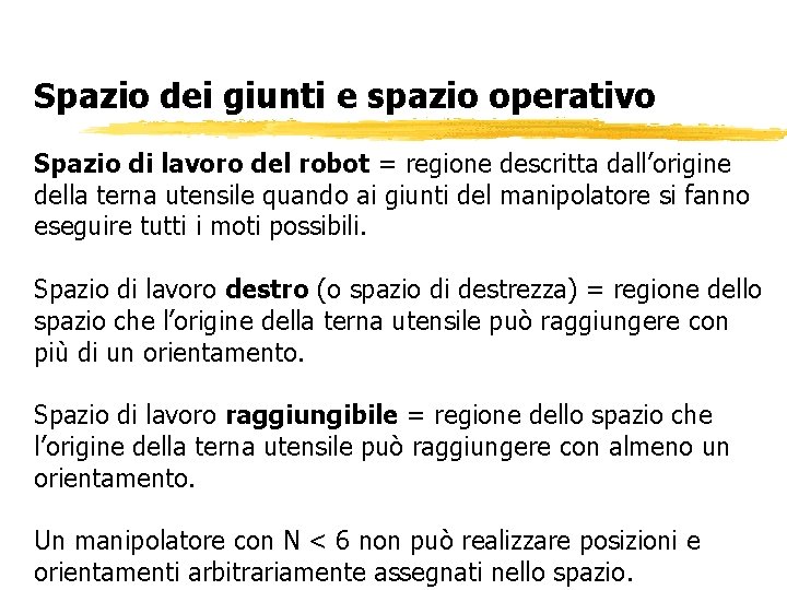 Spazio dei giunti e spazio operativo Spazio di lavoro del robot = regione descritta