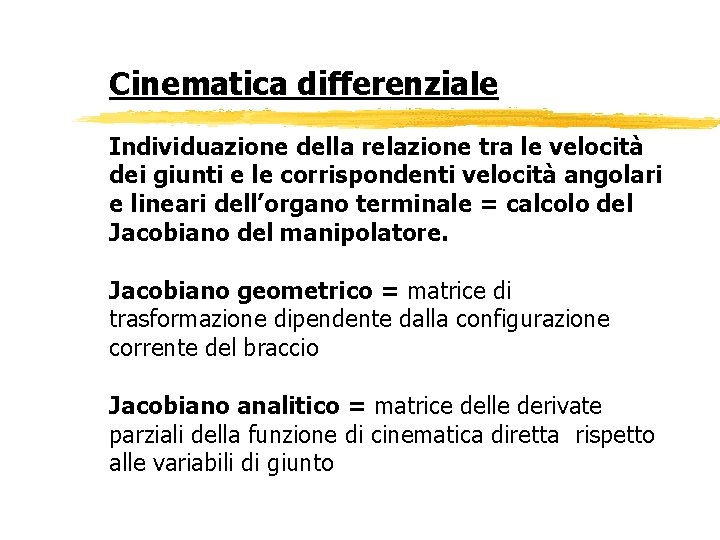 Cinematica differenziale Individuazione della relazione tra le velocità dei giunti e le corrispondenti velocità