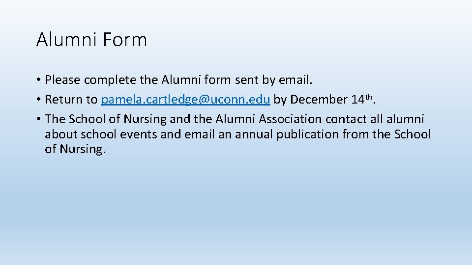 Alumni Form • Please complete the Alumni form sent by email. • Return to