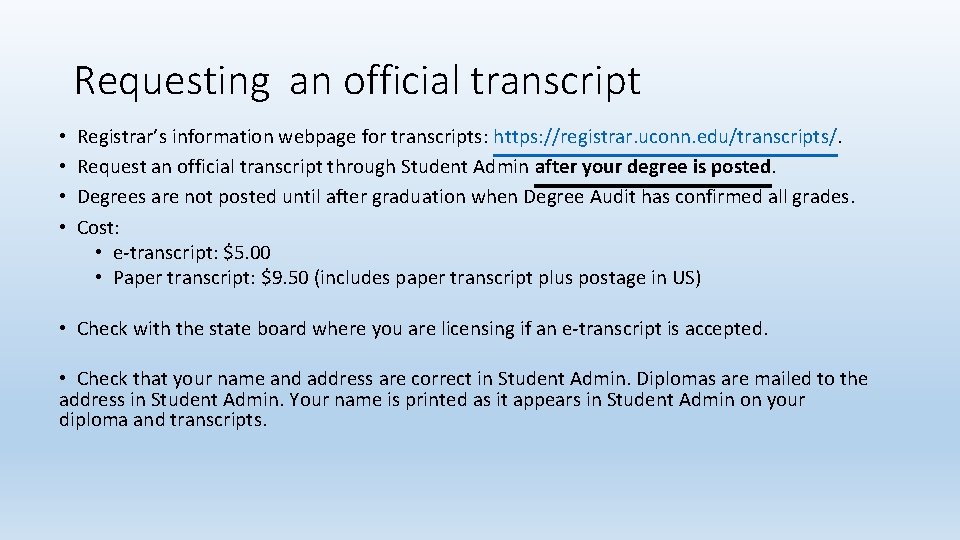 Requesting an official transcript • • Registrar’s information webpage for transcripts: https: //registrar. uconn.
