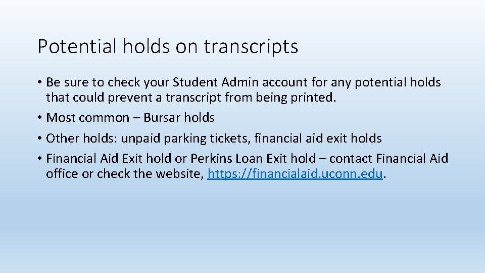 Potential holds on transcripts • Be sure to check your Student Admin account for