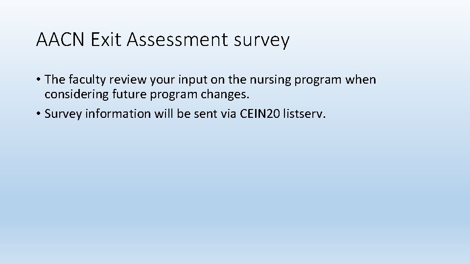 AACN Exit Assessment survey • The faculty review your input on the nursing program
