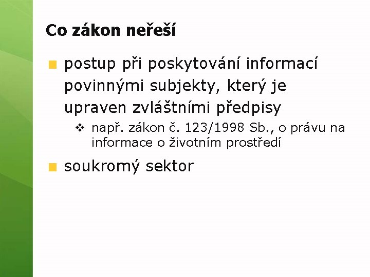 Co zákon neřeší postup při poskytování informací povinnými subjekty, který je upraven zvláštními předpisy