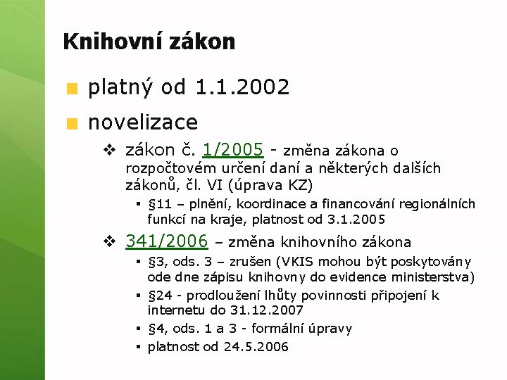 Knihovní zákon platný od 1. 1. 2002 novelizace v zákon č. 1/2005 - změna