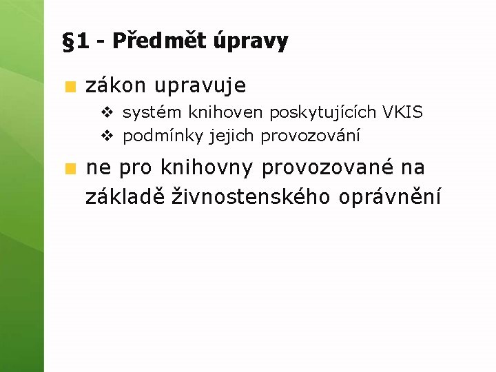 § 1 - Předmět úpravy zákon upravuje v systém knihoven poskytujících VKIS v podmínky