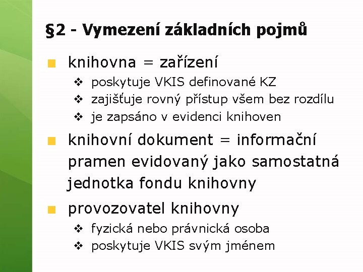 § 2 - Vymezení základních pojmů knihovna = zařízení v poskytuje VKIS definované KZ