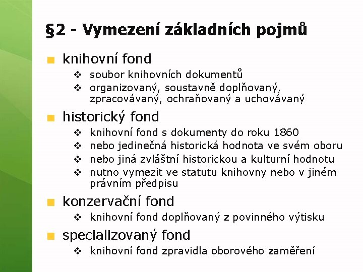 § 2 - Vymezení základních pojmů knihovní fond v soubor knihovních dokumentů v organizovaný,