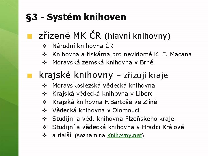 § 3 - Systém knihoven zřízené MK ČR (hlavní knihovny) v Národní knihovna ČR