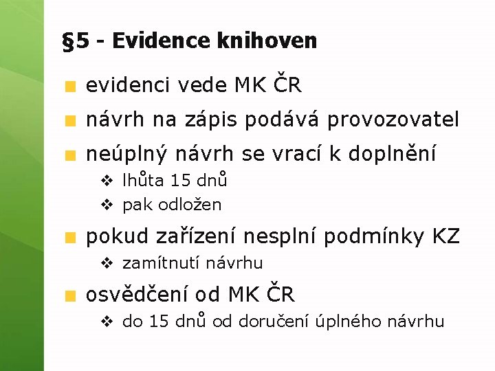 § 5 - Evidence knihoven evidenci vede MK ČR návrh na zápis podává provozovatel