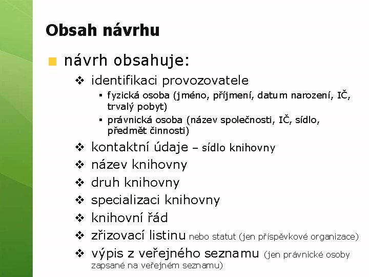 Obsah návrhu návrh obsahuje: v identifikaci provozovatele § fyzická osoba (jméno, příjmení, datum narození,