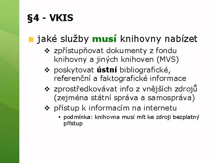 § 4 - VKIS jaké služby musí knihovny nabízet v zpřístupňovat dokumenty z fondu