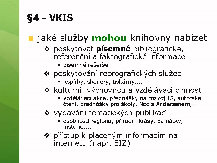 § 4 - VKIS jaké služby mohou knihovny nabízet v poskytovat písemné bibliografické, referenční