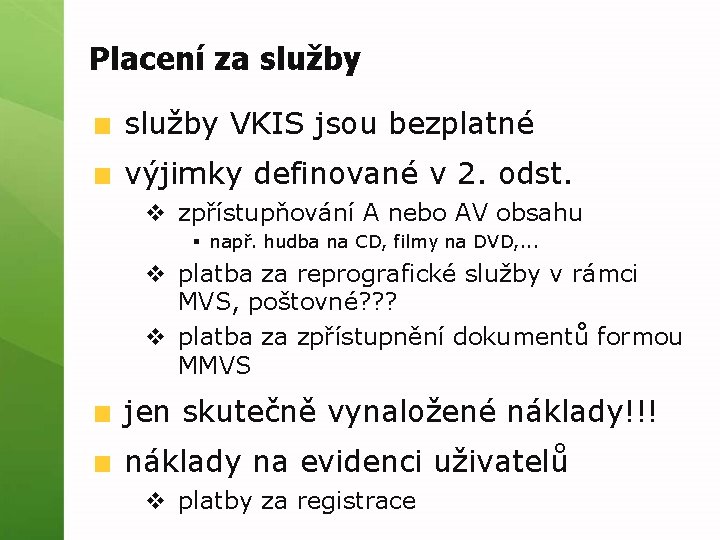 Placení za služby VKIS jsou bezplatné výjimky definované v 2. odst. v zpřístupňování A