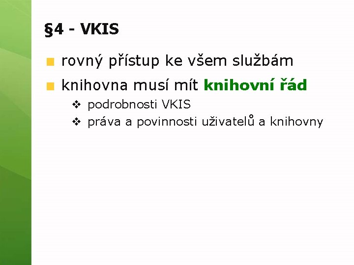 § 4 - VKIS rovný přístup ke všem službám knihovna musí mít knihovní řád